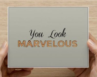you look marvelous